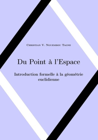 Du point à l'espace. Introduction formelle à la géométrie euclidienne