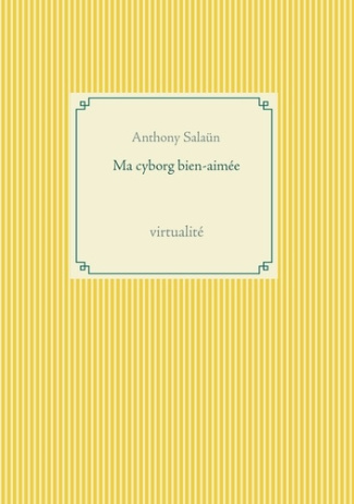 Ma cyborg bien-aimée. Virtualité