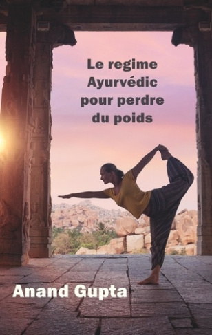 Le régime Ayurvédic pour perdre du poids