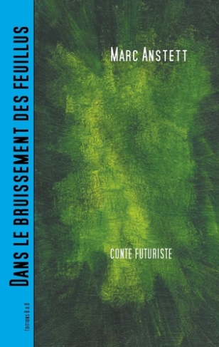 Dans le bruissement des feuillus. Conte futuriste