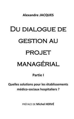 Du dialogue de gestion au projet managérial. Quelles solutions pour les établissements médico-sociau