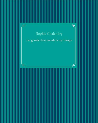 Les grandes histoires de la mythologie