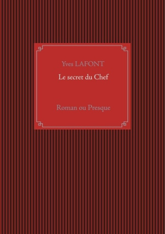 Le secret du Chef. Roman ou presque