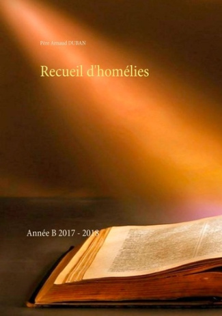 Recueil d'homélies. Année B, Edition 2017-2018