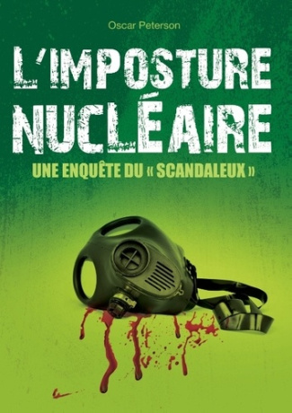 L'imposture nucléaire. Une enquête du Scandaleux