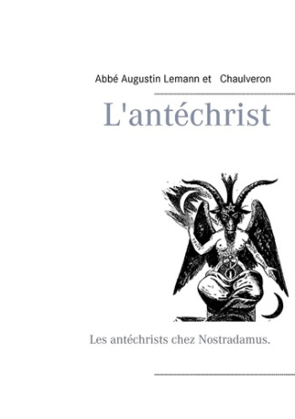 L'antéchrist. Les antéchrists chez Nostradamus.