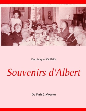 Souvenirs d'Albert. De Paris à Moscou