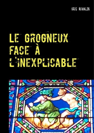 Le Grogneux face à l'inexplicable. Une nouvelle aventure du commissaire Paul Berger
