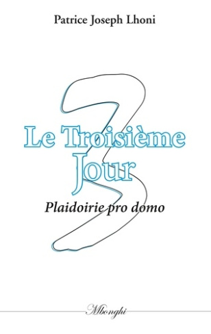 Le troisième jour. Plaidoirie pro domo