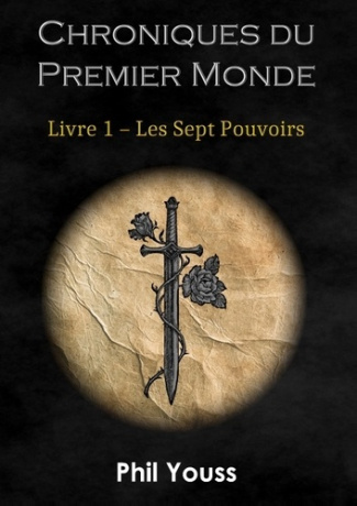CHRONIQUES DU PREMIER MONDE - T01 - CHRONIQUES DU PREMIER MONDE - LES SEPT POUVOIRS