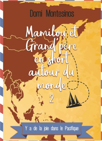 Mamilou et grand' père en short autour du monde Tome 2 : Y a de la joie dans le Pacifique