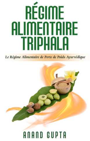 Régime alimentaire triphala. Le régime alimentaire de perte de poids Ayurvédique