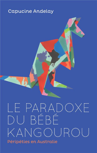 Le paradoxe du bébé kangourou. Péripéties en Australie