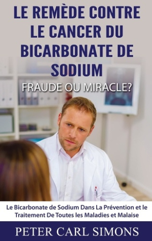 Le remède contre le cancer du bicarbonate de sodium - fraude ou miracle? Le Bicarbonate de Sodium Da