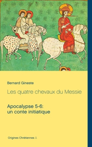 Les quatre chevaux du Messie. Apocalypse 5-6 : un conte initiatique