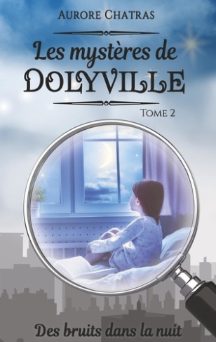 Les mystères de Dolyville Tome 2 : Des bruits dans la nuit