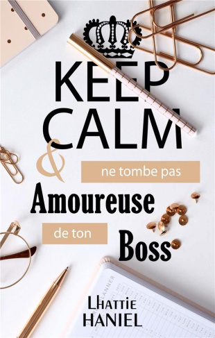 Keep calm & ne tombe pas amoureuse de ton boss