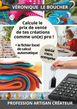Calcule le prix de vente de tes créations comme un(e) pro !. La méthode simple, accompagnée du fichi