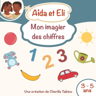 Aïda et Eli. Mon imagier des chiffres