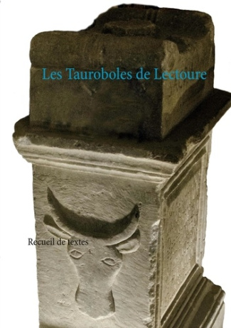 Les Tauroboles de Lectoure. Recueil de textes