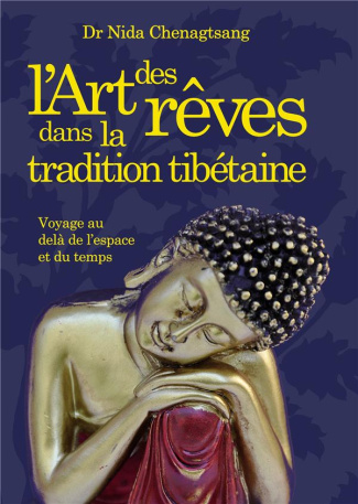 L'art des rêves dans la tradition tibétaine. Voyage au delà de l'espace et du temps