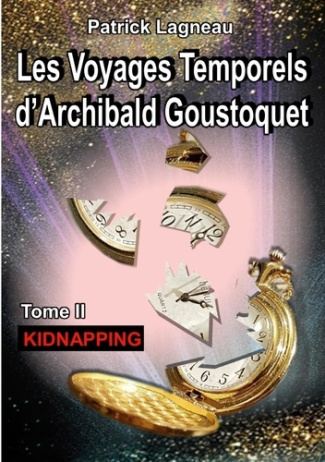 Les voyages temporels d'Archibald Goustoquet Tome 2 : Kidnapping