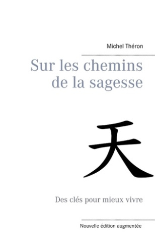 Sur les chemins de la sagesse. Des clés pour mieux vivre