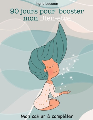 90 jours pour booster mon bien-être. Mon cahier à compléter