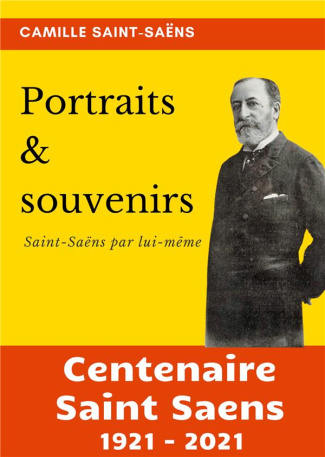 Portraits et souvenirs. Saint-Saëns par lui-même