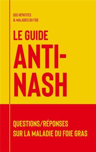 Le guide anti-NASH. Questions/réponses sur la maladie du foie gras