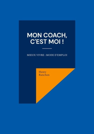 Mon coach, c'est Moi !. Mieux vivre : Mode d'emploi