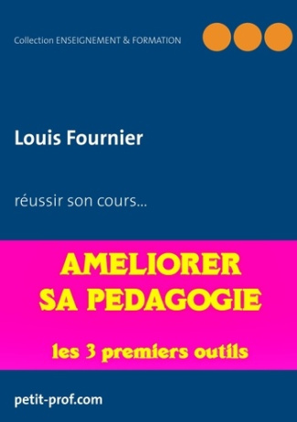 Améliorer sa pédagogie. Les 3 premiers outils à utiliser