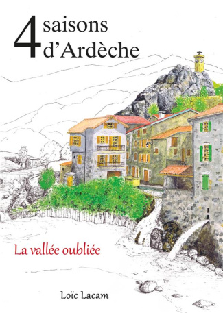 4 Saisons d'Ardèche. La Vallée oubliée