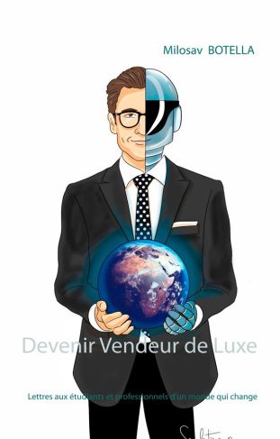 Devenir Vendeur de Luxe. Lettres aux étudiants et professionnels d'un monde qui change