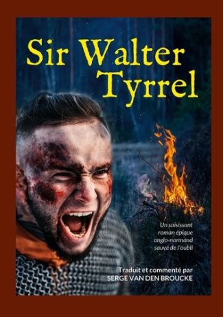Sir Walter Tyrrel. Une épopée médiévale anglo-normande