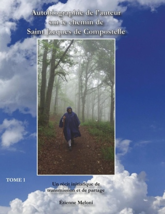 Autobiographie de l'auteur sur le chemin de Saint Jacques de Compostelle. Un récit initiatique de tr