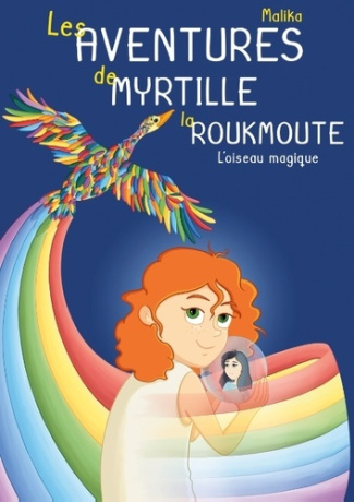 Les Aventures de Myrtille la Roukmoute. L'Oiseau Magique