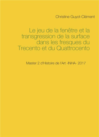 Le jeu de la fenêtre et la transgression de la surface dans les fresques du Trecento et du Quattroce