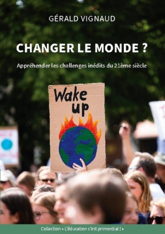 Changer le monde ? Appréhender les challenges inédits du 21e siècle