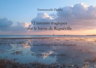 12 instants magiques sur le havre de Regnéville - Navigations, photographies et divagations. Volume