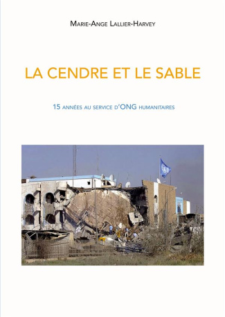 La cendre et le sable. 15 années au service d'ONG humanitaires