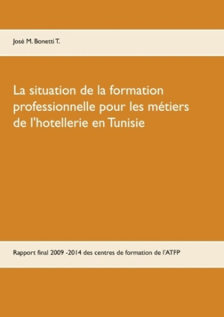 La situation de la formation professionnelle pour les métiers de l'hôtellerie en Tunisie. Rapport f