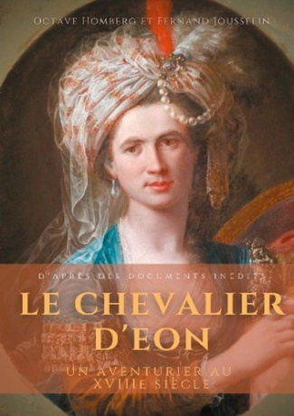 Le chevalier d'Eon un aventurier au XVIIIe siècle. D'après des documents inédits