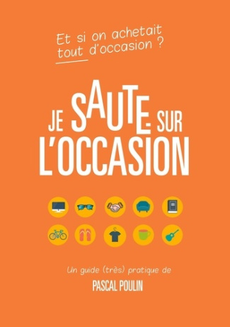 Je saute sur l'occasion. Guide pratique pour acheter et vendre d'occasion en toute sécurité