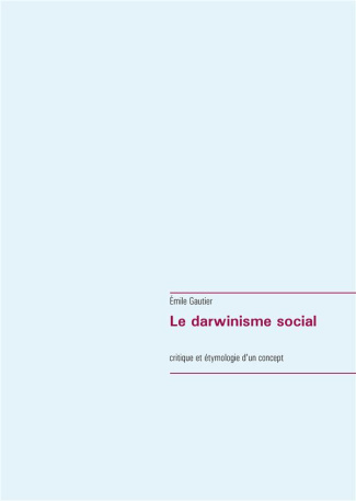 Le darwinisme social. Critique et étymologie d'un concept