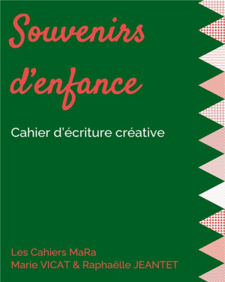 Souvenirs d'enfance. Cahier d'écriture créative