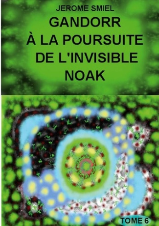 Saga Gandorr Tome 6 : Gandorr à la Poursuite de l'Invisible Noak