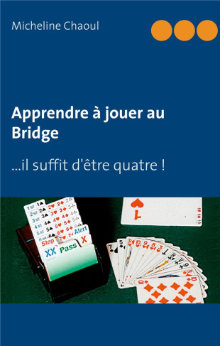 Apprendre à jouer au Bridge. ...il suffit d'être quatre !