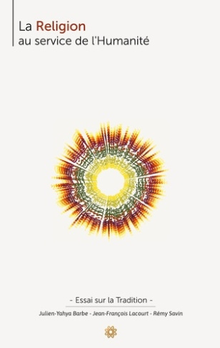 La Religion au service de l'Humanité. Essai sur la Tradition