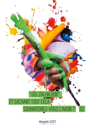 Oui j'ai un don. Et sachant tout cela souhaiteriez-vous l'avoir ?